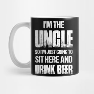 I'm The Uncle So I'm Just Going To Sit Here & Drink Beer Mug